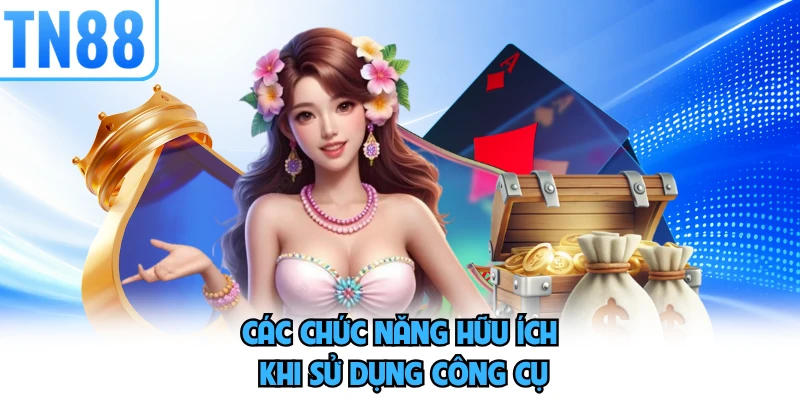 Các chức năng hữu ích khi sử dụng công cụ 