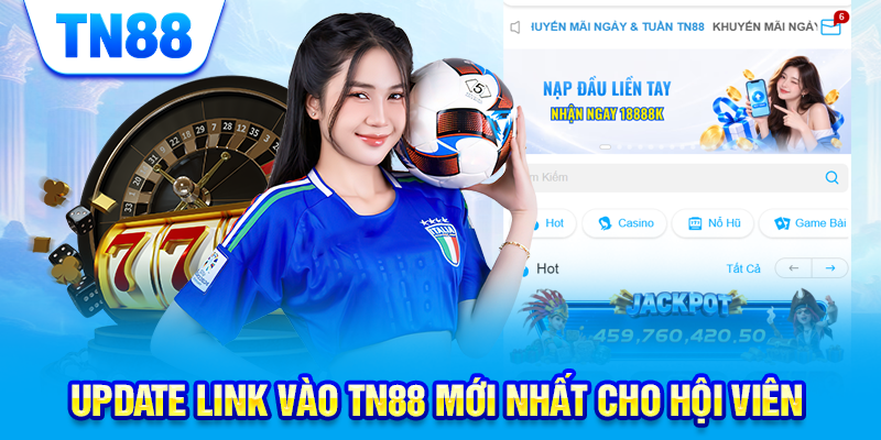 Update link vào TN88 mới nhất cho hội viên 
